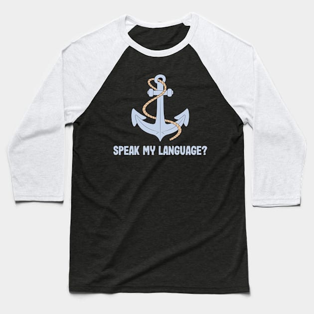 Coast Guard Anchor Speak My Language? Baseball T-Shirt by JB.Collection